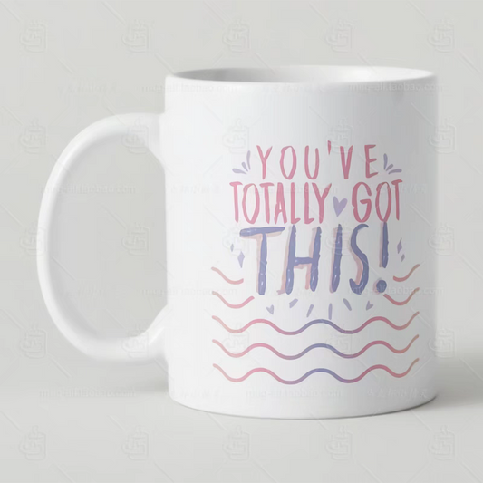 You've Totally Got This Mug